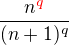 $\frac{n^{\color{red}q}}{(n+1)^q}$