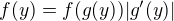 $f(y)=f(g(y))|g^{\prime}(y)|$