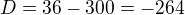 $D=36-300=-264$