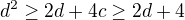 $d^2\ge 2d+4c\ge 2d+4$