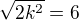 $\sqrt{2k^{2}} =6$