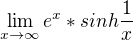 $\lim_{x\to\infty }e^{x}*sinh\frac{1}{x}$