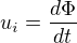 $u_i = \frac{d \Phi}{dt}$