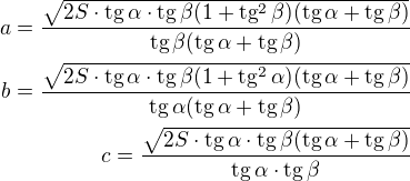 $a=\frac{\sqrt{2S\cdot\rm{tg}\,\alpha\cdot\rm{tg}\,\beta(1+\rm{tg^2}\,\beta)(\rm{tg}\,\alpha+\rm{tg}\,\beta)}}{\rm{tg}\,\beta(\rm{tg}\,\alpha+\rm{tg}\,\beta)}\\b=\frac{\sqrt{2S\cdot\rm{tg}\,\alpha\cdot\rm{tg}\,\beta(1+\rm{tg^2}\,\alpha)(\rm{tg}\,\alpha+\rm{tg}\,\beta)}}{\rm{tg}\,\alpha(\rm{tg}\,\alpha+\rm{tg}\,\beta)}\\c=\frac{\sqrt{2S\cdot\rm{tg}\,\alpha\cdot\rm{tg}\,\beta(\rm{tg}\,\alpha+\rm{tg}\,\beta)}}{\rm{tg}\,\alpha\cdot\rm{tg}\,\beta}$