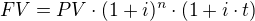 $FV=PV\cdot (1+i)^{n}\cdot (1+i\cdot t)$