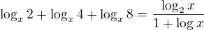 $\log_x{2}+\log_x{4}+\log_x{8}=\frac{\log_2{x}}{1+\log{x}}$