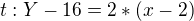 $t:Y-16=2*(x-2)$