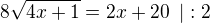 $8\sqrt{4x+1}=2x+20\enspace | :2$