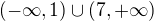 $(-\infty , 1) \cup (7,+\infty )$
