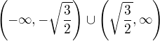 $\left(-\infty,- \sqrt {\dfrac {3} {2}}\right)\cup\left( \sqrt {\dfrac {3} {2}},\infty \right)$