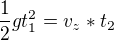 $\frac12gt_1^2=v_z*t_2$