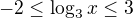 $-2\le \log_3{x}\le 3$