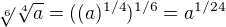 $\sqrt[6]{}\sqrt[4]{a}=((a)^{1/4})^{1/6}=a^{1/24}$