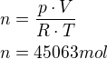 $n=\frac{p\cdot V }{R\cdot T} \nl n=45063 mol$