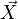 $\vec{X}$