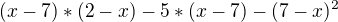 $(x-7)*(2-x)-5*(x-7)-(7-x)^{2}$