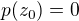 $p(z_0)=0$