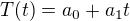 $T(t) = a_{0} + a_{1}t$