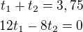 $t_1+t_2=3,75\\12t_1-8t_2=0$