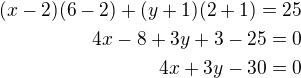 $(x-2)(6-2)+(y+1)(2+1)=25\\4x-8+3y+3-25=0\\4x+3y-30=0$