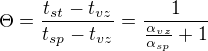 $\Theta=\frac{t_{st}-t_{vz}}{t_{sp}-t_{vz}}=\frac{1}{\frac{\alpha _{vz}}{\alpha _{sp}}+1}$