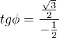 $tg\phi=\frac{\frac{\sqrt{3}}{2}}{-\frac{1}{2}}$