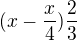 $(x-\frac{x}{4})\frac{2}{3}$