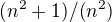 $(n^2+1)/(n^2)$