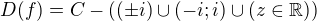 kopírovat do textarea $D(f)=C-((\pm i)\cup (-i;i)\cup (z\in \mathbb{R}))$
