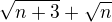 $\sqrt{n+3}+\sqrt{n}$