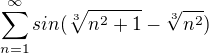 $\sum_{n=1}^{\infty }sin(\sqrt[3]{n^{2}+1}-\sqrt[3]{n^{2}})$