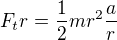 $F_tr=\frac12mr^2\frac ar$