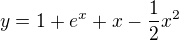 $y=1+e^x+x-\frac{1}{2}x^2$