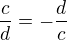 $\frac{c}{d}=-\frac{d}{c}$