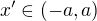 $x'\in(-a,a)$
