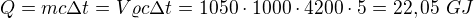 $Q=mc\Delta t=V\varrho c\Delta t=1050\cdot 1000\cdot 4200\cdot5=22,05\ GJ$