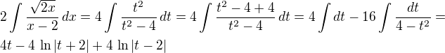 $2\int\frac{\sqrt{2x}}{x-2}\,dx=4\int\frac{t^2}{t^2-4}\,dt=4\int\frac{t^2-4+4}{t^2-4}\,dt=4\int dt-16\int\frac{dt}{4-t^2}=\nl4t-4\,\ln|t+2|+4\,\ln|t-2|$