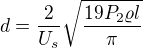 $d=\frac{2}{U_s}\sqrt{\frac{19P_2\varrho l}{\pi}}$