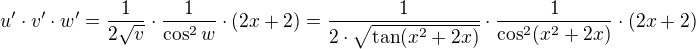 $u' \cdot v' \cdot w' = \frac{1}{2\sqrt{v}} \cdot \frac{1}{\cos^2 w} \cdot (2x+2)=\frac{1}{2 \cdot \sqrt{\tan(x^2+2x)}} \cdot \frac{1}{\cos^2(x^2+2x)} \cdot (2x+2)$