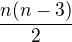 $\frac{n(n-3)}{2}$