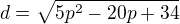 $d = \sqrt{5p^2-20p+34}$