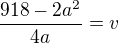 $\frac{918-2a^2}{4a}=v$