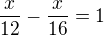 $\frac{x}{12}-\frac{x}{16}=1$