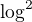 $\log_{}^{2}$