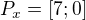$P_x=[7;0]$