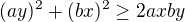$(ay)^2+(bx)^2\ge 2axby$