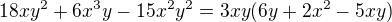 $18xy^{2}+6x^{3}y-15x^{2}y^{2}=3xy(6y +2x^2- 5xy)$