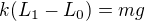 $k(L_1-L_0)=mg$