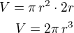 $V=\pi\,r^2\cdot 2r\\V=2\pi\,r^3$