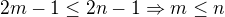 $2m-1 \le 2n-1 \Rightarrow m \le n$